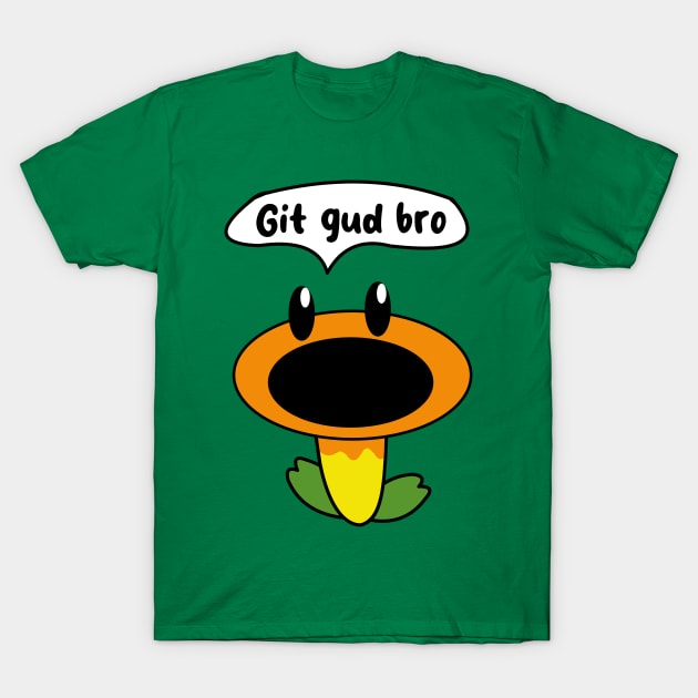 Talking Flower "Git gud bro" T-Shirt by JacCal Brothers